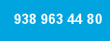 938 963 44 80 938 963 44 80